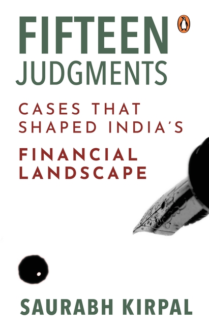 Fifteen Judgments: Cases that Shaped India's Financial Landscape