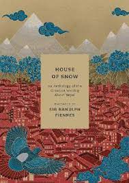 House of Snow: An Anthology of the Greatest Writing About Nepal