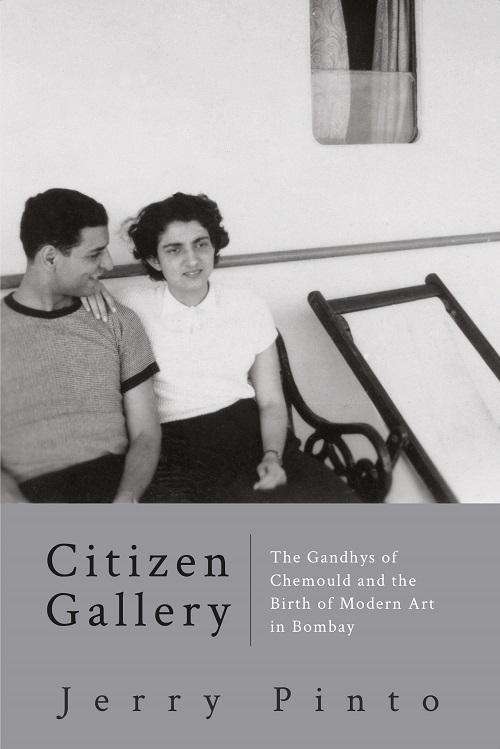 Citizen Gallery : The Gandhys of Chemould and The Birth of Modern Art in Bombay