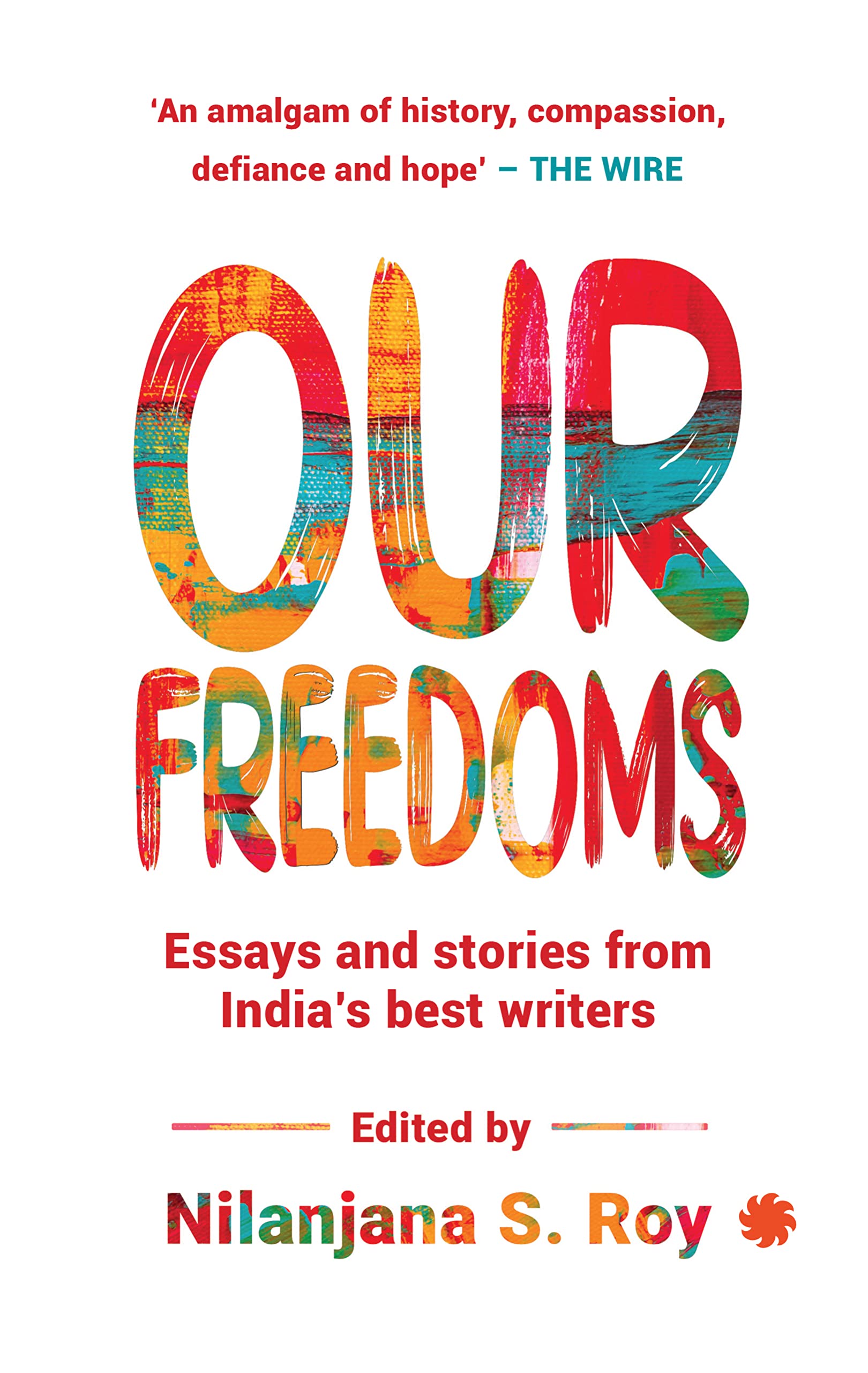 OUR FREEDOMS : Essays and Stories from India’s Best Writers