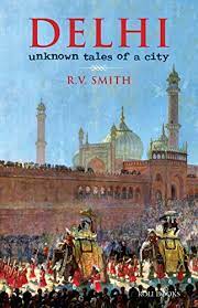 Delhi: Unknown tales of a city