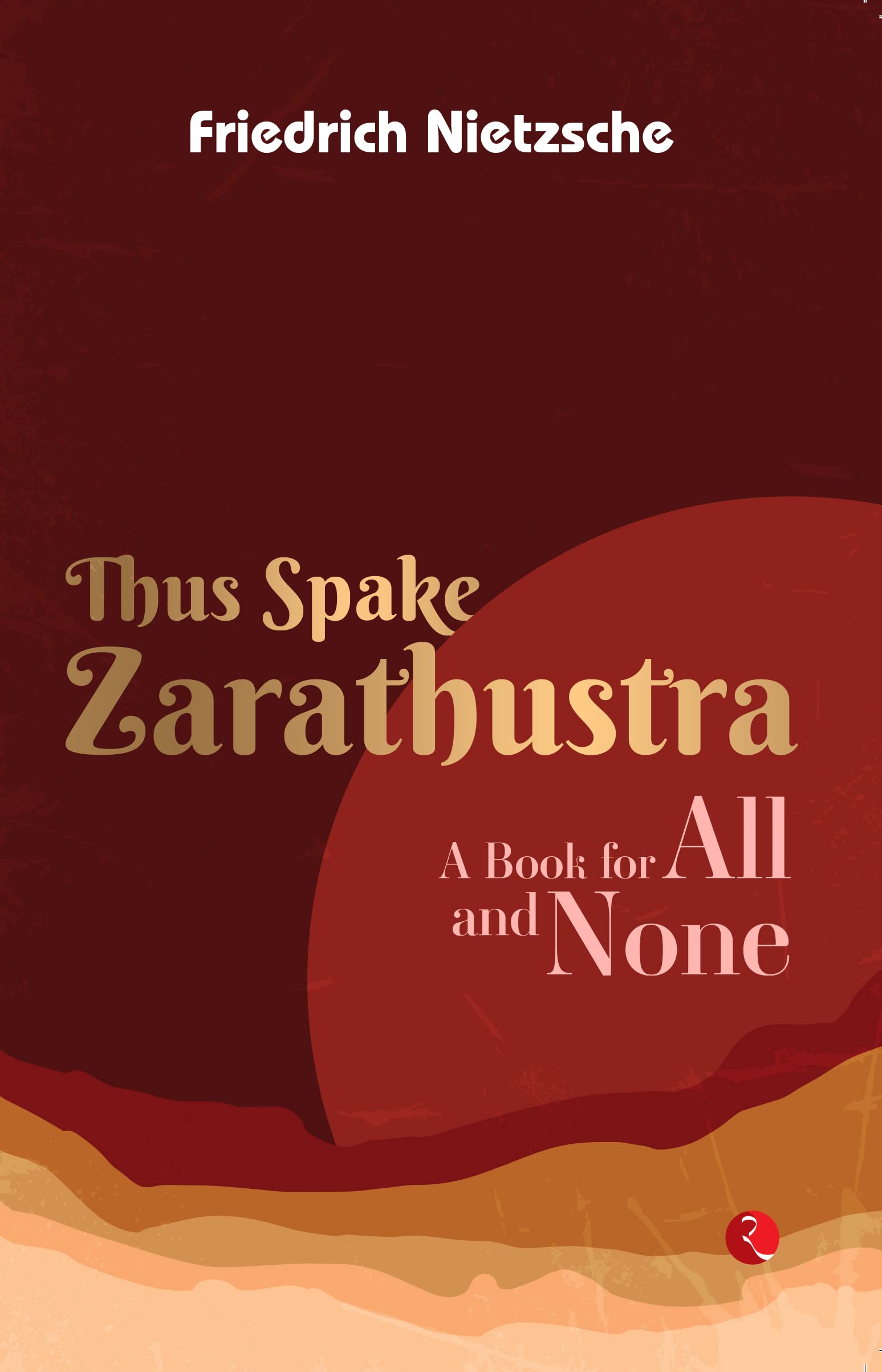Thus Spake Zarathustra: A Book For All An None