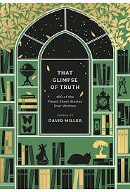 That Glimpse of Truth: The 100 Finest Short Stories Ever Written