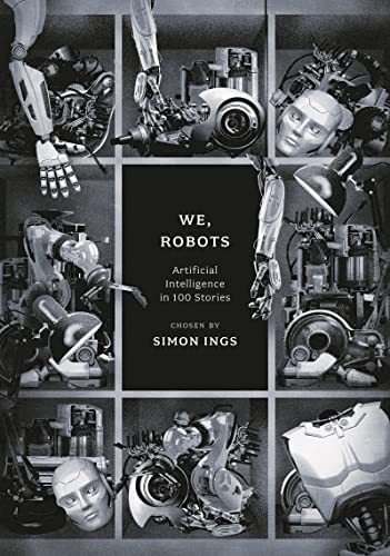 We, Robots: Artificial Intelligence in 100 Stories