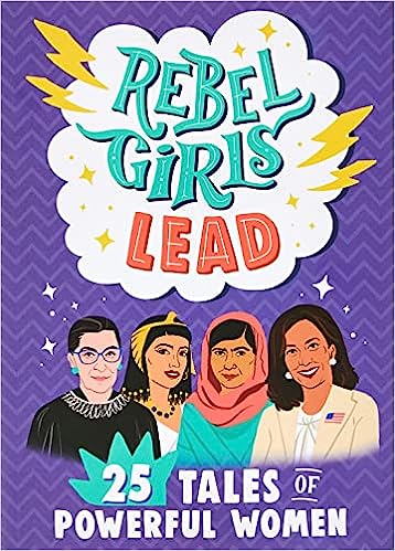 Rebel Girls Lead - 25 Tales of Powerful Women