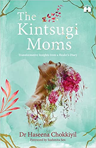 The Kintsugi Moms: Transformative Insights from a Healer’s Diary