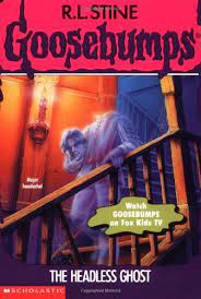 Goosebumps : The Headless Ghost