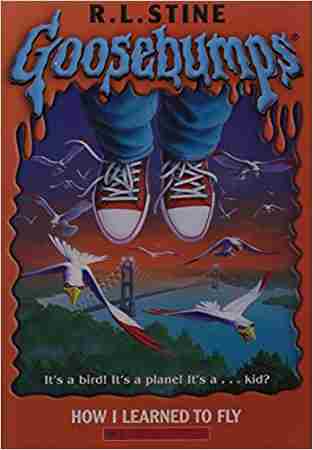 Goosebumps : How I Learned to Fly