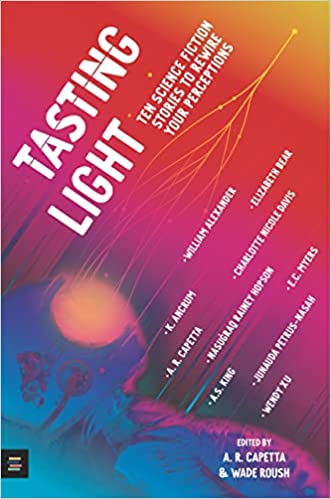Tasting Light: Ten Science Fiction Stories to Rewire Your Perceptions