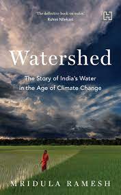 Watershed : The Story of India’s Water in the Age of Climate Change