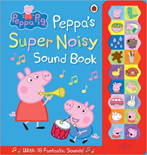 Peppa Pig : Peppa's Super Noisy Sound Book