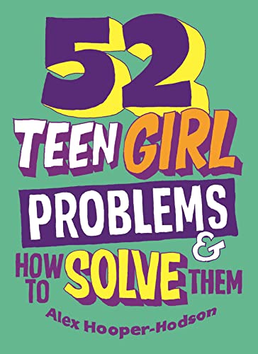 52 Teen Girl Problems & How To Solve Them