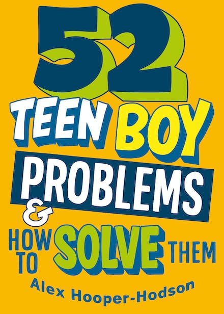 52 Teen Boy Problems & How To Solve Them