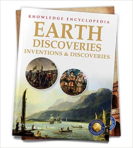 Inventions & Discoveries - Earth Discoveries: Knowledge Encyclopedia For Children