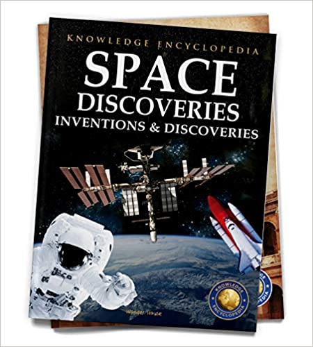 Inventions & Discoveries - Space Discoveries: Knowledge Encyclopedia For Children