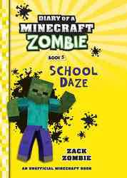 Diary of a Minecraft Zombie : School Daze (Book 5)