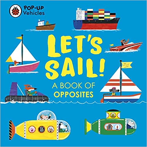 Let’s Sail!: A Book of Opposites