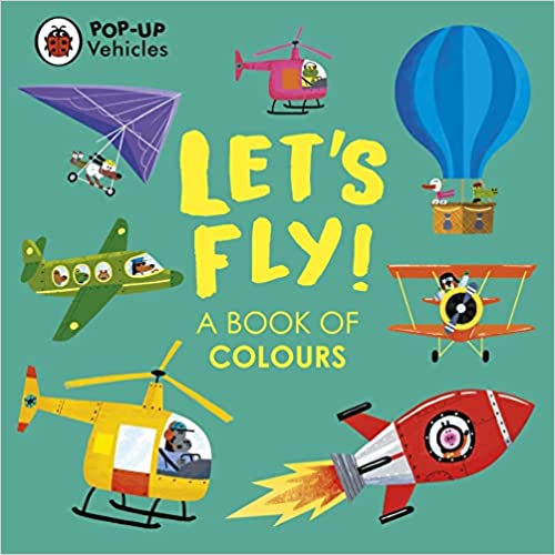 Let's Fly!: A Book of Colours