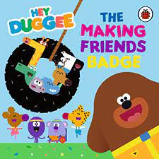 Hey Duggee : The Making Friends Badge