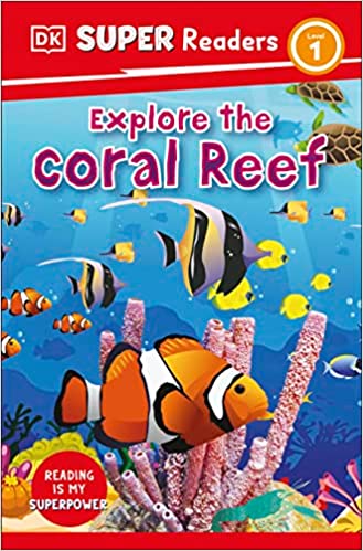 DK Super Readers Level 1 : Explore the Coral Reef