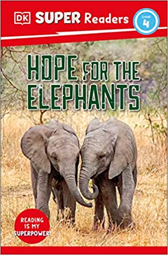 DK Super Readers Level 4 : Hope for the Elephants