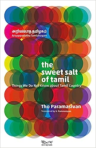 The Sweet Salt of Tamil : Things We Do Not Know about Tamil Country