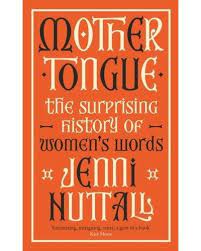 Mother Tongue: The surprising history of women's words