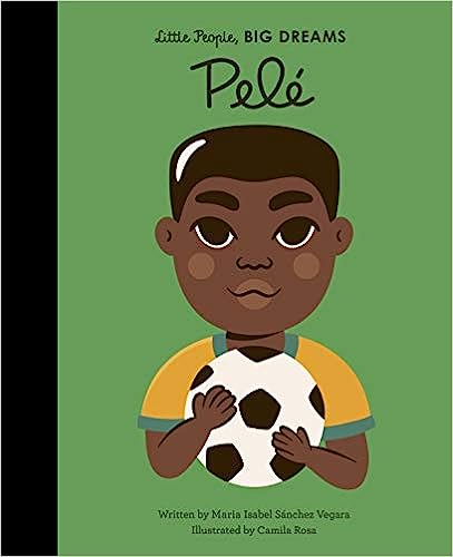 Little People, Big Dreams: Pele