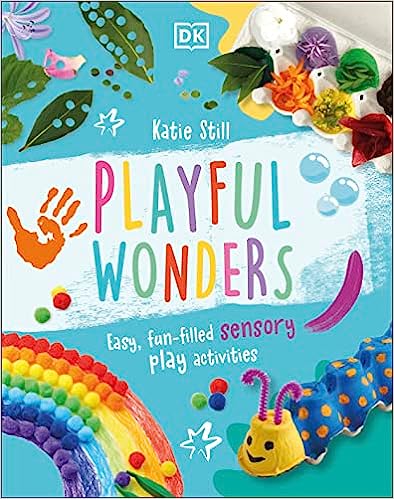 Playful Wonders: Easy, Fun-Filled Sensory Play Activities
