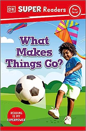 DK Super Readers Pre-Level : What Makes Things Go?