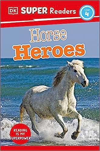 DK Super Readers Level 4 : Horse Heroes
