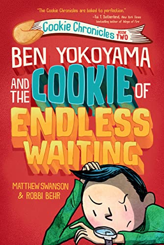 Ben Yokoyama and the Cookie of Endless Waiting: (Cookie Chronicles Book 2)