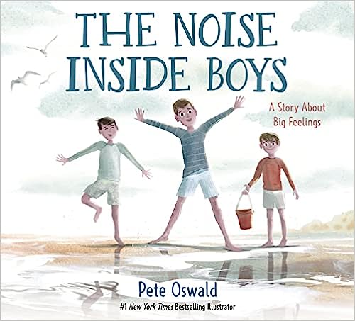 The Noise Inside Boys: A Story About Big Feelings