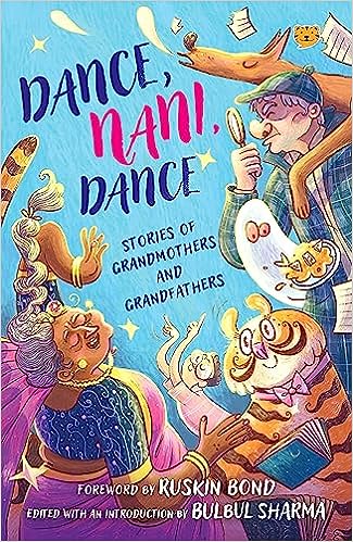 Dance, Nani, Dance : Stories of Grandmothers and Grandfathers