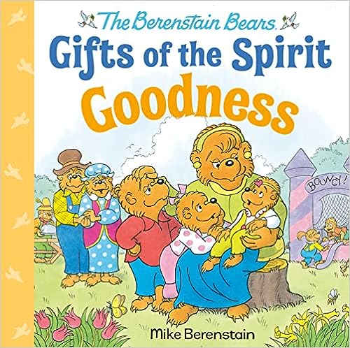 Goodness (The Berenstain Bears Gifts of the Spirit)