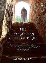 The Forgotten Cities of Delhi