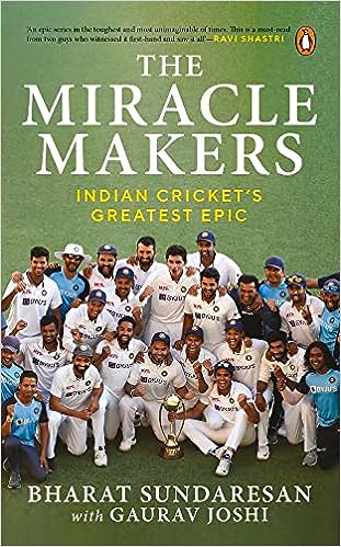 The Miracle Makers: Indian Cricket's Greatest Epic