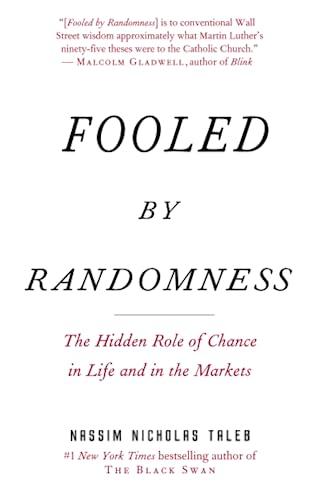 Fooled by Randomness: The Hidden Role of Chance in Life and in the Markets