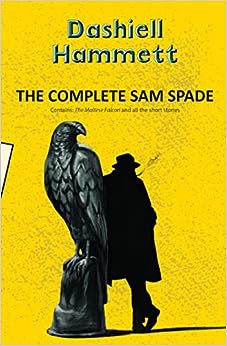 The Complete Sam Spade: The Maltese Falcon and all short stories