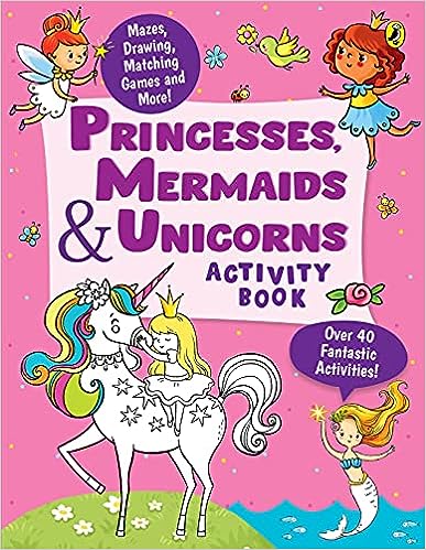 Princesses, Mermaids and Unicorns Activity Book