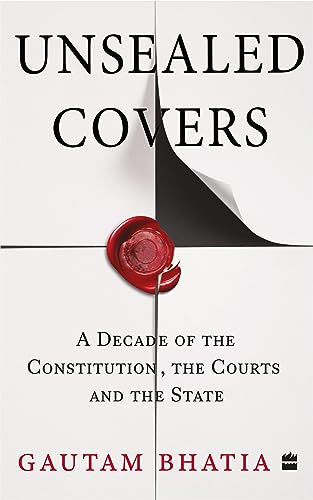 Unsealed Covers : A Decade of the Constitution, The Courts and the State