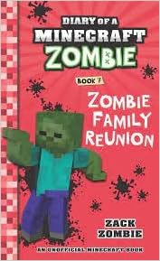 Diary of a Minecraft Zombie : Zombie Family Reunion (Book 7)