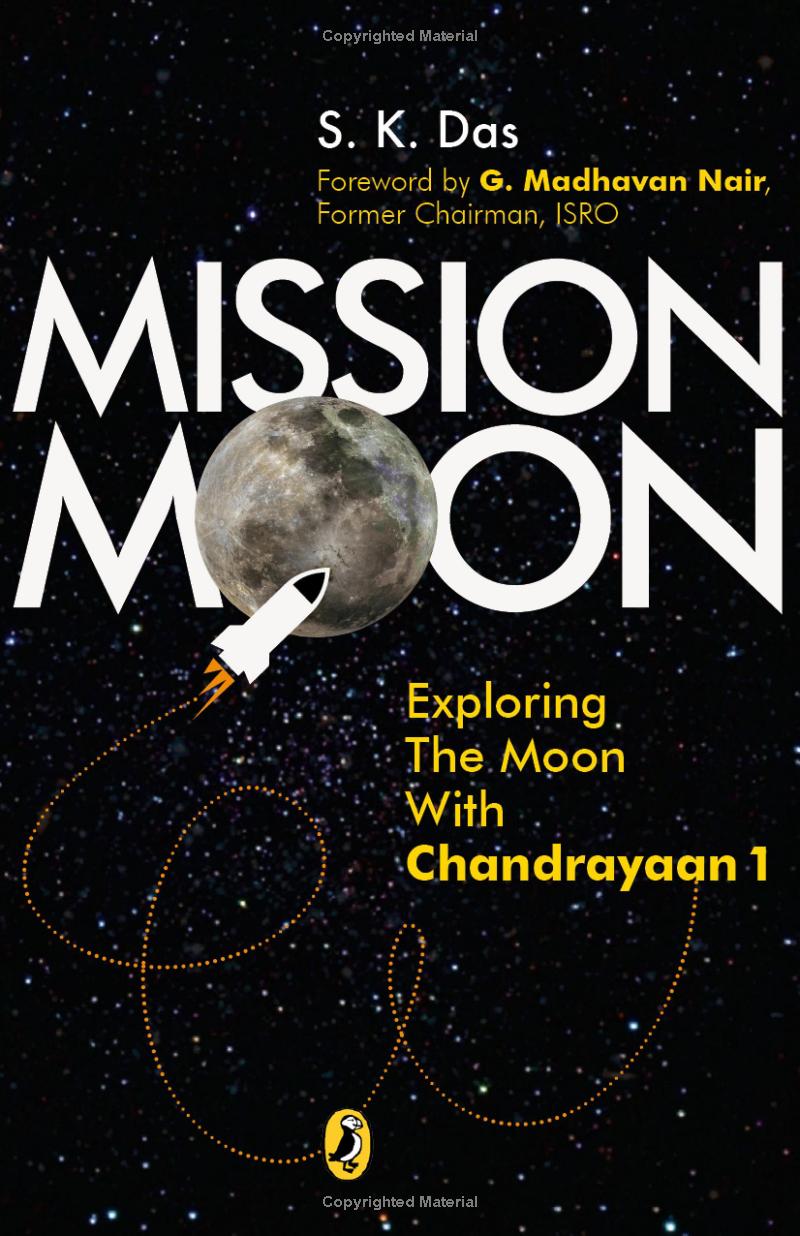 Mission Moon : Exploring The Moon With Chandrayaan 1