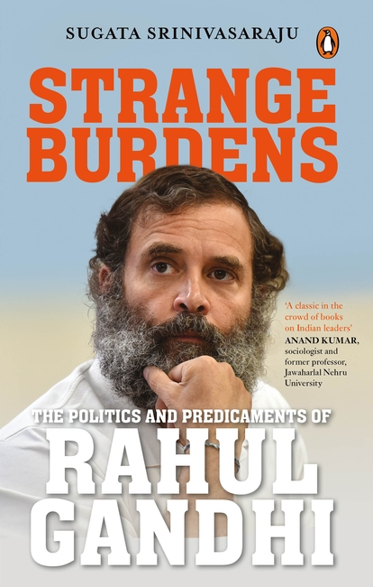 Strange Burdens : The Politics and Predicaments of Rahul Gandhi
