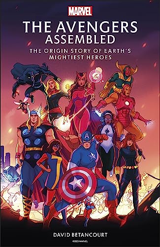 The Avengers Assembled: The Origin Story of Earth’s Mightiest Heroes