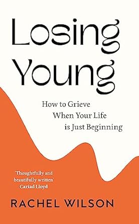 Losing Young: How to Grieve When Your Life is Just Beginning