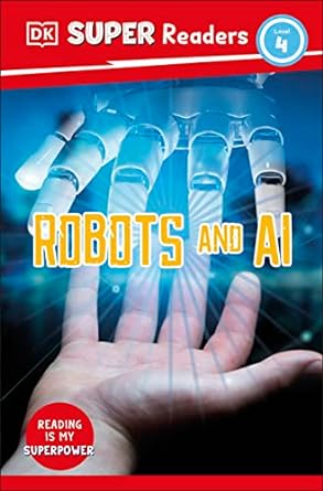 DK Super Readers Level 4 : Robots and AI