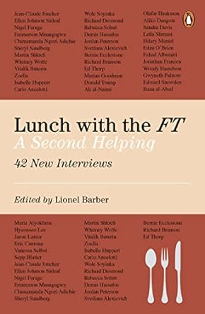 Lunch with the FT : A Second Helping 50 New Interviews