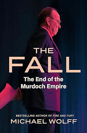 The Fall: The End of the Murdoch Empire