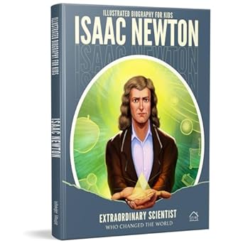 Illustrated Biography for Kids: Isaac Newton